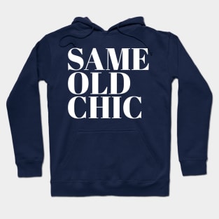 SAME OLD CHIC Hoodie